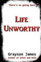 Life Unworthy 147510880X Book Cover
