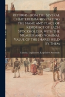 Returns From the Several Chartered Banks Stating the Name and Place of Residence of Each Stockholder, With the Number and Nominal Value of the Shares Held by Them 1013741900 Book Cover