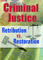 Criminal Justice: Retribution vs. Restoration 078900061X Book Cover