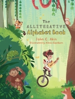 The Alliterative Alphabet Book B0CTLNX7V4 Book Cover