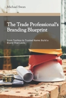 The Trade Professional's Branding Blueprint B0DPMJFC4C Book Cover