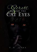 Secrets Behind the Cat Eyes 1456896016 Book Cover