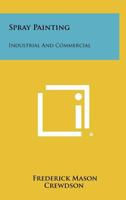 Spray Painting, Industrial and Commercial 1258408635 Book Cover