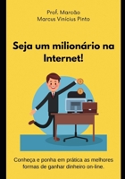 Seja um milionário na Internet (Empreendedorismo - Você gestor da sua carreira) (Portuguese Edition) B0BMT436L6 Book Cover