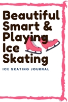 Beautiful Smart & playing Ice skating: lined journal/ notebook of 120 pages, 6 x 9 inches, Soft cover matte finish: Perfect gift to improve their skills and keep memories, Sport Lined journal/ noteboo 1660500354 Book Cover