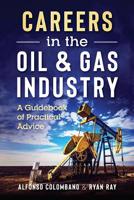 Careers in the Oil & Gas Industry: A Guidebook of Practical Advice 1720733511 Book Cover