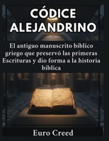 Códice Alejandrino: El antiguo manuscrito bíblico griego que preservó las primeras Escrituras y dio forma a la historia bíblica (Spanish Edition) B0H6FWBV16 Book Cover