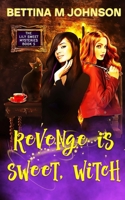Revenge is Sweet, Witch: A Lily Sweet: Briar Witch Cozy Mystery 5 1735069272 Book Cover