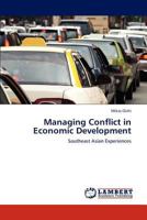 Managing Conflict in Economic Development: Southeast Asian Experiences 3847310208 Book Cover