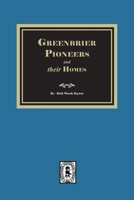 Greenbrier Pioneers and their Homes 1639146687 Book Cover