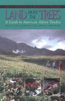 Land Above the Trees: A Guide to American Alpine Tundra 0816511101 Book Cover