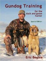 Gundog Training for the Duck and Goose Hunter (Special Edition) 1847538053 Book Cover
