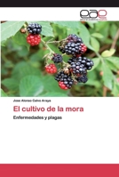 El cultivo de la mora: Enfermedades y plagas 620037631X Book Cover