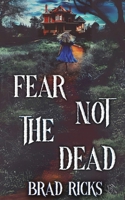 Fear Not The Dead B0G6CW5X65 Book Cover