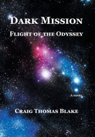 Dark Mission: Flight of the Odyssey 1636835058 Book Cover