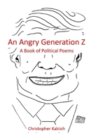 An Angry Generation Z: A Book of Political Poems 1652189920 Book Cover