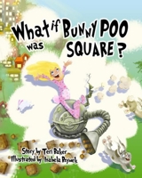 What if Bunny Poo was Square? 1775185109 Book Cover