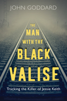 The Man with the Black Valise: Tracking the Killer of Jessie Keith 1459745361 Book Cover