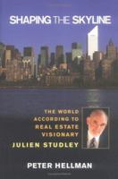 Shaping the Skyline: The World According to Real Estate Visionary Julien Studley 0471657662 Book Cover