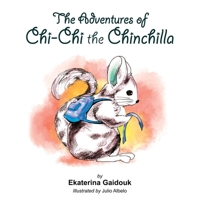 The Adventures of Chi-Chi the Chinchilla 1716561078 Book Cover