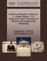 Anthony Marcella, Petitioner, v. United States. U.S. Supreme Court Transcript of Record with Supporting Pleadings 1270460536 Book Cover