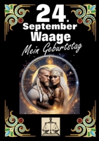 24. September, mein Geburtstag: Geboren im Zeichen der Waage. Meine Eigenschaften und Charakterzüge, meine Stärken und Schwächen, meine ... und historische Ereignisse. (German Edition) 338427699X Book Cover