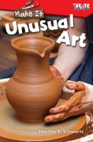 Make It: Unusual Art 142584958X Book Cover