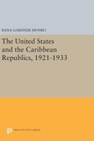 The United States and the Caribbean Republics, 1921-1933 0691618402 Book Cover