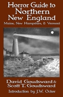 Horror Guide to Northern New England: Maine, New Hampshire, and Vermont: A Literary Travel Guide (Horror Guides Book 3) 1942212518 Book Cover