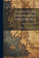 Statistische Daten Ueber Oesterreich: Mit Einem Anhang Ueber Ungarn 0270191852 Book Cover