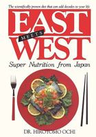 East Meets West: Super Nutrition from Japan 0923891005 Book Cover
