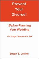 Prevent Your Divorce Before Planning Your Wedding 0741410214 Book Cover