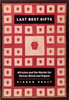 Last Best Gifts: Altruism and the Market for Human Blood and Organs 0226322378 Book Cover