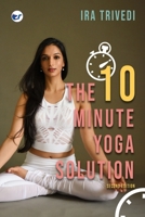 The 10-Minute Yoga Solution: From busy to balanced in just 10 minutes B0FFTJDTGW Book Cover