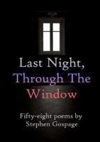 Last Night, Through The Window 1326867164 Book Cover