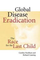Global Disease Eradication: The Race for the Last Child 1555812252 Book Cover