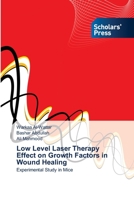 Low Level Laser Therapy Effect on Growth Factors in Wound Healing 3639710363 Book Cover