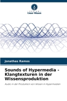 Sounds of Hypermedia - Klangtexturen in der Wissensproduktion: Audio in der Produktion von Wissen in Hypermedien (German Edition) 6208744857 Book Cover
