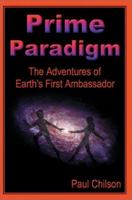 Prime Paradigm: Adventures of Earth's First Ambassador 0595219136 Book Cover