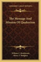 The Message and Mission of Quakerism 9357388095 Book Cover