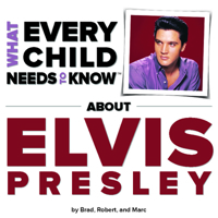 What Every Child Needs to Know about Elvis Presley 1940705002 Book Cover