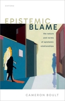 Epistemic Blame: The Nature and Norms of Epistemic Relationships 0192890581 Book Cover