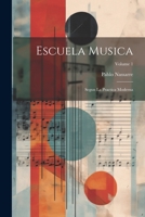 Escuela Musica: Segun La Practica Moderna; Volume 1 1021210846 Book Cover