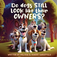 Do dogs STILL look like their OWNERS?: Surely everyone's noticed that owners and their dogs look alike, it's really a thing! 0975623605 Book Cover