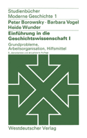 Einführung in die Geschichtswissenschaft I. Grundprobleme, Arbeitsorganisation, Hilfsmittel 3531213105 Book Cover