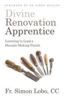 Divine Renovation Apprentice: Learning to Lead a Disciple-Making Parish 1593253362 Book Cover