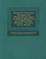 Manuscrits Orientaux: Catalogues Des Manuscrits Syriaques Et Sabéens (Mandaïtes) De La Bibliothèque Nationale 1145240291 Book Cover