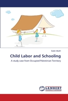 Child Labor and Schooling: A study case from Occupied Palestinian Territory 3659109282 Book Cover