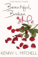 Loves Me Not Volume I: Beautiful Broken Me 1539663515 Book Cover