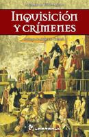 Inquisicion y Crimenes: Prologo de Mauricio Carrera 1502498103 Book Cover